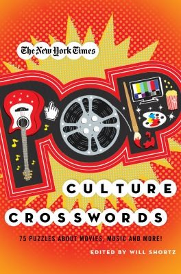 The New York Times Pop Culture Crosswords: 75 Puzzles About Movies, Music, and More