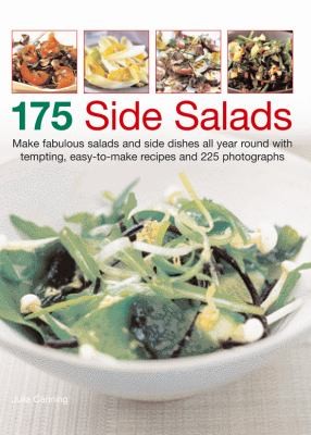 175 Side Salads: Create Fabulous Salads and Side Dishes All Year Round with Tempting Easy-to-Make Recipes and 200 Photographs