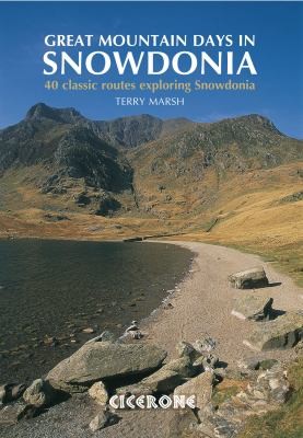 Great Mountain Days In Snowdonia: 40 Classic Routes Exploring Snowdonia
