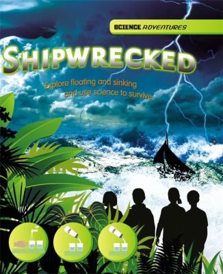Shipwrecked: Explore Floating and Sinking and Use Science to Survive