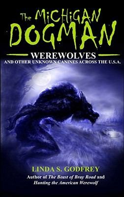 The Michigan Dogman Werewolves And Other Unknown Canines Across The Usa