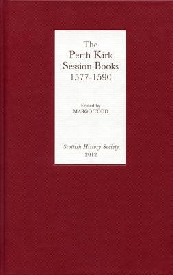 The Perth Kirk Session Books 1577-1590
