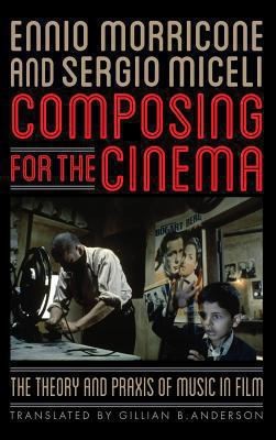 Composing For The Cinema: The Theory And Praxis Of Music In Film