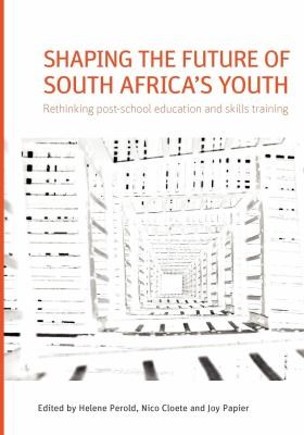 Shaping The Future Of South Africa's Youth: Rethinking Post-School Education And Skills Training