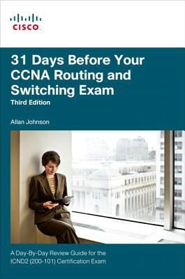 31 Days Before Your CCNA Exam: A Day-by-Day Review Guide for the ICND2 CCNA 200-101 Certification Exam
