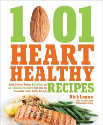 1001 Heart Healthy Recipes: Quick Delicious Recipes High In Fiber And Low In Sodium And Cholesterol That Keep You Committed To Your Healthy Lifestyle