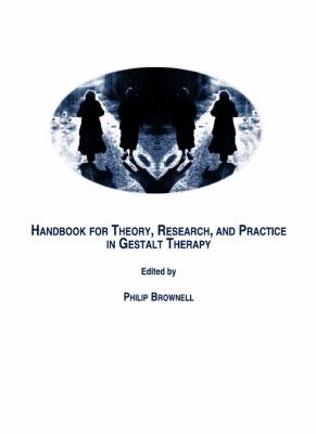 Handbook For Theory Research And Practice In Gestalt Therapy