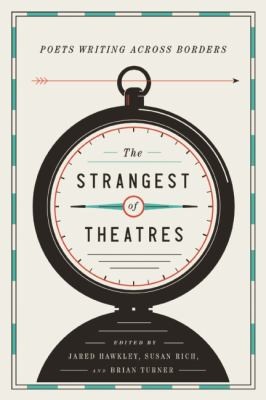 The Strangest Of Theatres Poets Writing Across Borders