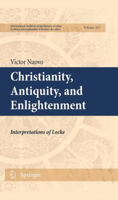 Christianity Antiquity And Enlightenment Interpretations Of Locke