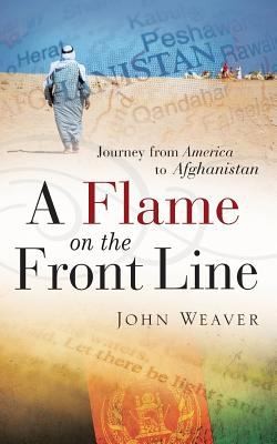 A Flame on the Front Line: Journey from America to Afghanistan