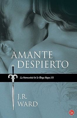 Amante Despierto  Lover Awakened
            
                Hermandad de la Daga Negra Black Dagger Brotherhood