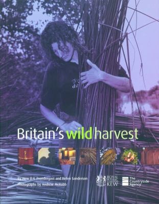 Britain's Wild Harvest: The Commercial Uses of Wild Plants and Fungi