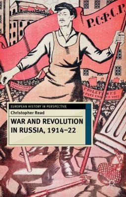 War And Revolution In Russia 191422 The Collapse Of Tsarism And The Establishment Of Soviet Power