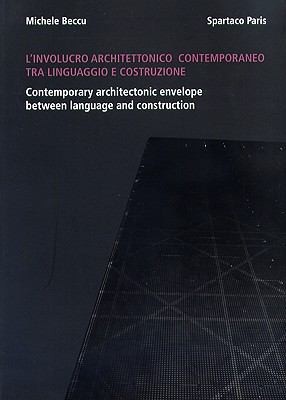 Linvolucro Architettonico Contemporaneo Tra Linguaggio E Costruzione: Contemporary Architectonic Envelope Between Language And Construction