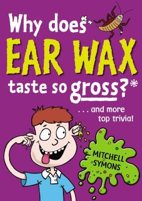 Why Does Ear Wax Taste So Gross And More Top Trivia