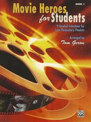 Movie Heroes For Students 9 Graded Selections For Late Elementary Pianists