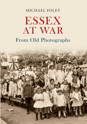 Essex At War From Old Photographs