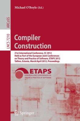 Compiler Construction: 21st International Conference, CC 2012, Held as Part of the European Joint Conferences on Theory and Practice of Software, ETAPS 2012, Tallinn, Estonia, March 24-25, 2012. Proceedings