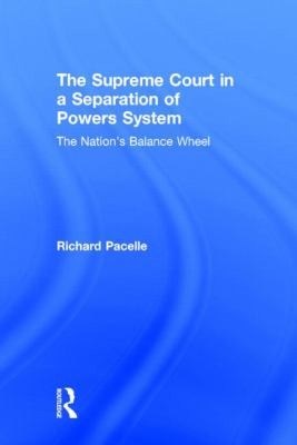 The Supreme Court In A Separation Of Powers System: The Nation's Balance Wheel