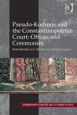 Pseudokodinos And The Constantinopolitan Court Offices And Ceremonies