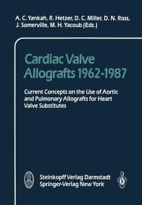 Cardiac Valve Allografts: 1962-1987 Current Concepts On The Use Of Aortic And