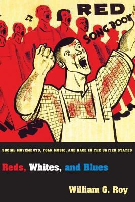Reds Whites And Blues Social Movements Folk Music And Race In The United States