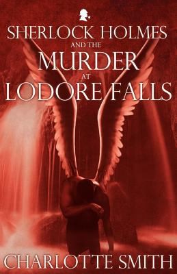 Sherlock Holmes and the Murder at Lodore Falls and Other Minor Tales