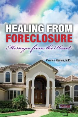 Healing From Foreclosure: Messages From The Heart