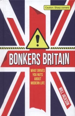 Bonkers Britain: What Drives You Nuts About Modern Life
