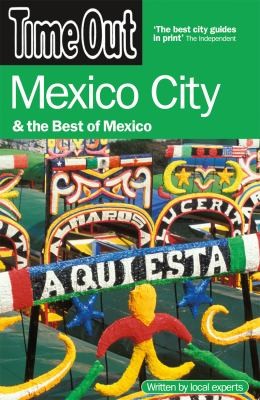 Time Out Mexico City And The Best Of Mexico