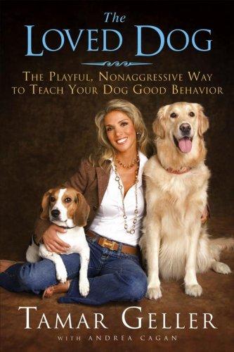 The Loved Dog: The Playful, Nonaggressive Way to Teach Your Dog Good Behavior