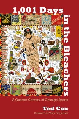 1001 Days In The Bleachers A Quarter Century Of Chicago Sports