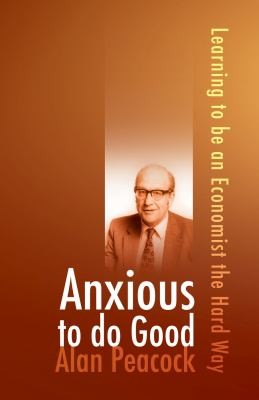Anxious To Do Good: Learning To Be An Economist The Hard Way