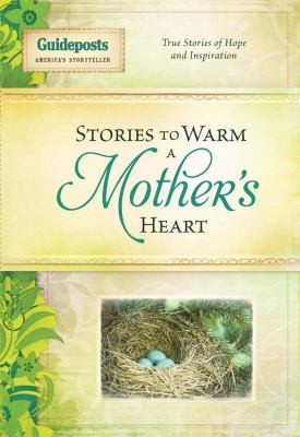 Stories to Warm a Mother's Heart: True Stories of Hope and Inspiration