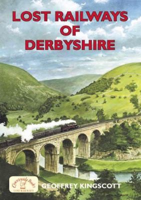 Lost Railways Of Derbyshire