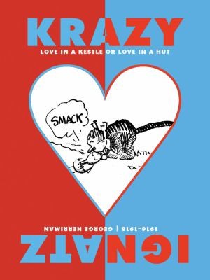 Krazy Ignatz: Love in a Kestle or Love in a Hut: Convening the Full-Page Comic Strips, 1916-1918
