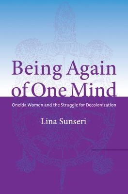 Being Again Of Our Mind Oneida Women And The Struggle For Decolonization