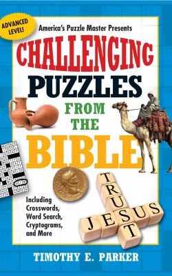 Challenging Puzzles From The Bible: Including Crosswords, Word Search, Trivia, and More