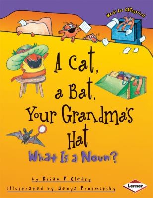 A Cat, a Bat, Your Grandma's Hat