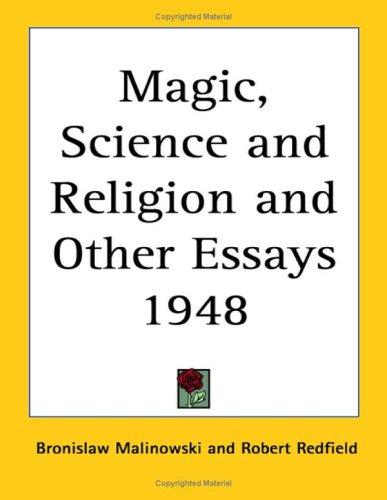 Magic, Science and Religion and Other Essays