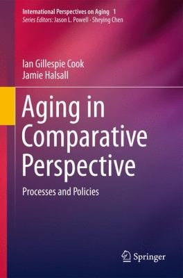 Aging in Comparative Perspective: Processes and Policies