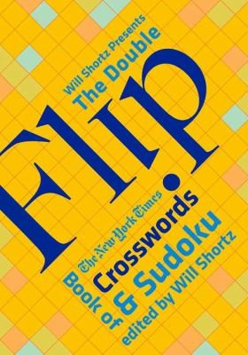 Will Shortz Presents The Double Flip Book of The New York Times Crosswords and Sudoku