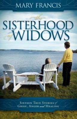 The Sisterhood of Widows: Sixteen True Stories of Grief, Anger, and Healing