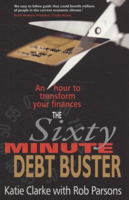 The Sixty Minute Debt Buster: An Hour To Transform Your Finances