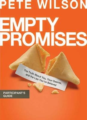 Empty Promises: The Truth About You, Your Desires, and the Lies You've Believed