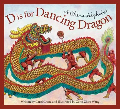 D Is For Dancing Dragon: A China Alphabet
