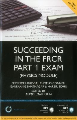 Succeeding in the FRCR Part 1 Exam: Physics Module Essential Practice MCQs with Detailed Explanations