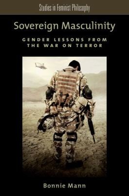 Sovereign Masculinity Gender Lessons From The War On Terror