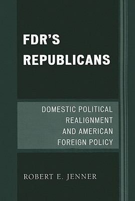 FDR's Republicans: Domestic Political Realignment and American Foreign Policy