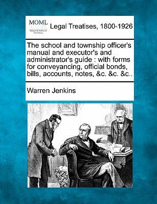 The School and Township Officers Manual and Executors and Administrators Guide